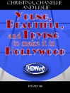 Young, Beautiful and Trying to make it in Hollywood: Christina, Chanelle and Leslie